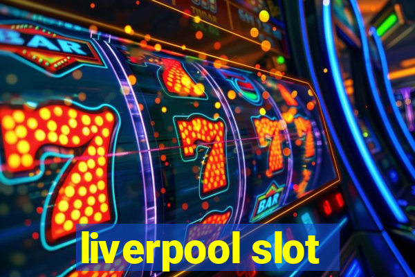 liverpool slot