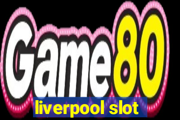 liverpool slot