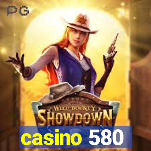 casino 580