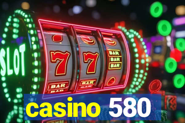 casino 580