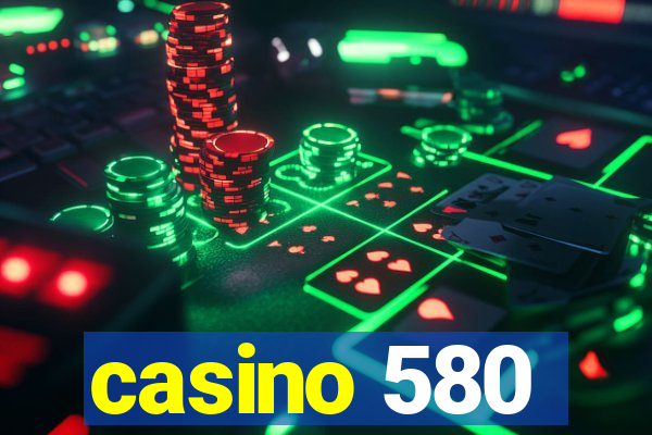 casino 580