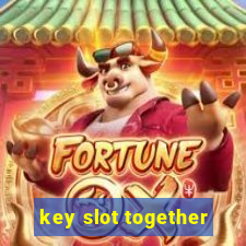 key slot together