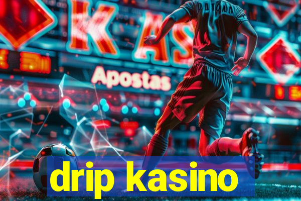 drip kasino