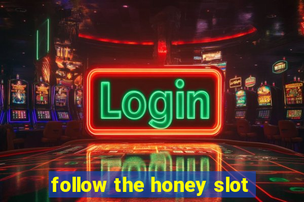 follow the honey slot