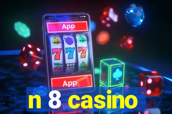 n 8 casino