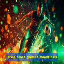 free slots games machines