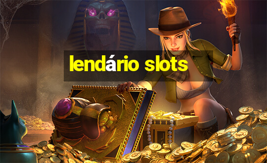 lendário slots