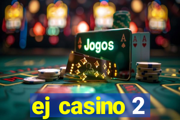 ej casino 2