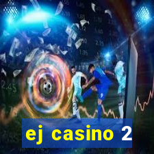 ej casino 2