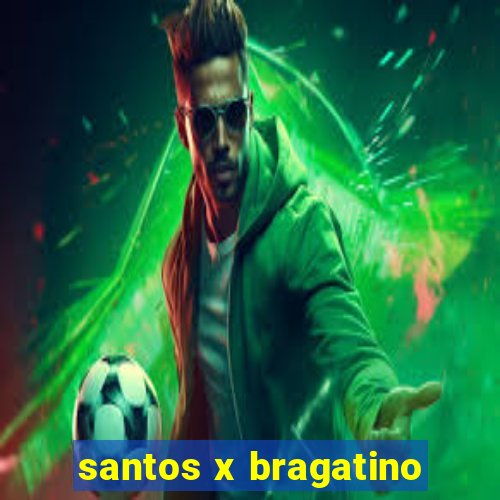 santos x bragatino