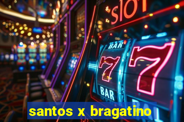 santos x bragatino