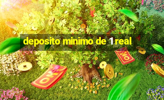 deposito minimo de 1 real