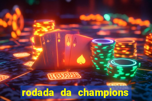 rodada da champions league de hoje