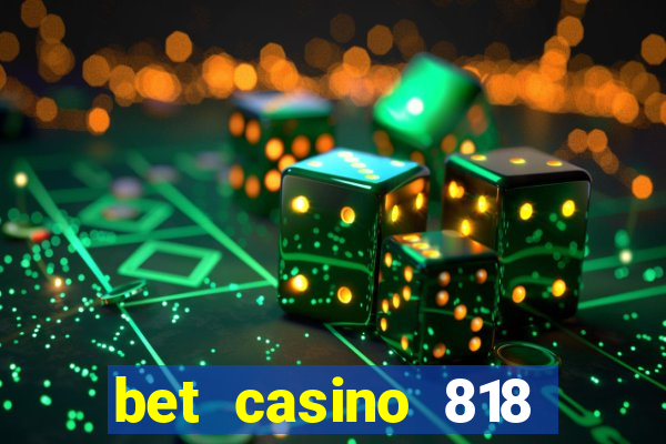 bet casino 818 paga mesmo