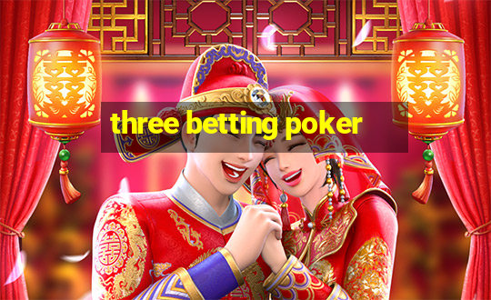 three betting poker