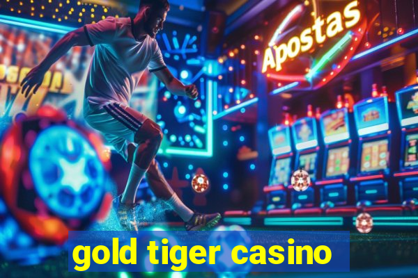 gold tiger casino