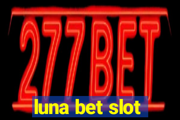 luna bet slot