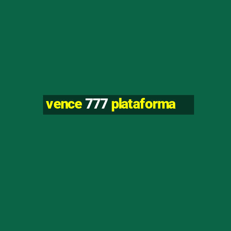 vence 777 plataforma