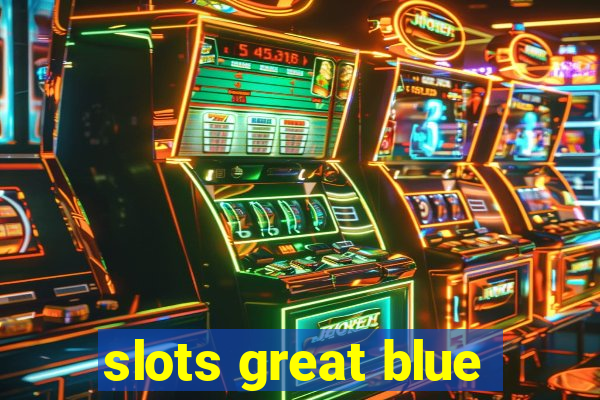 slots great blue