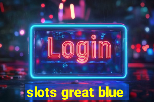 slots great blue