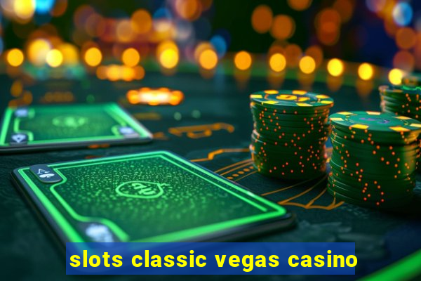 slots classic vegas casino