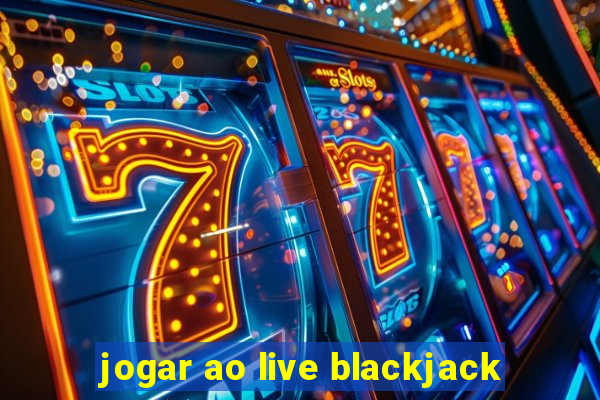 jogar ao live blackjack