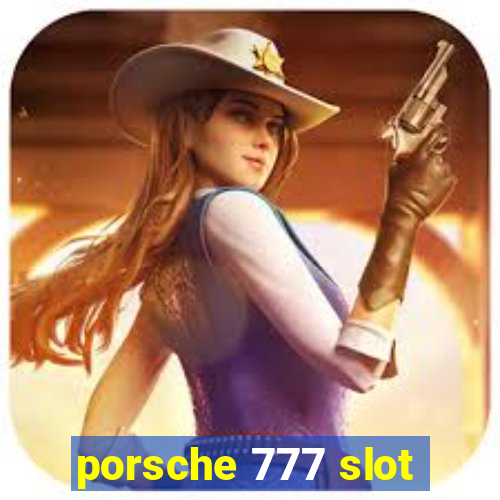 porsche 777 slot