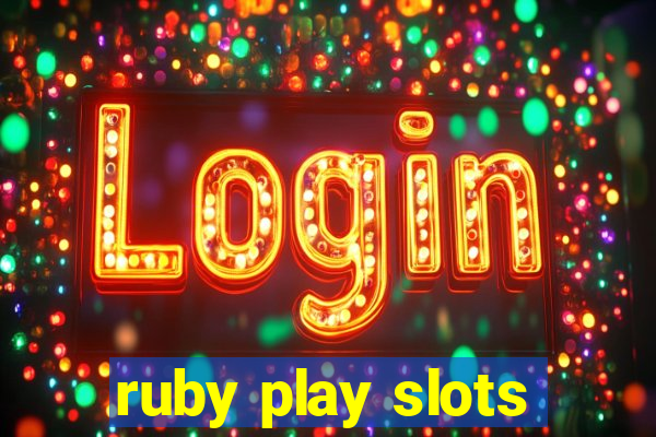 ruby play slots