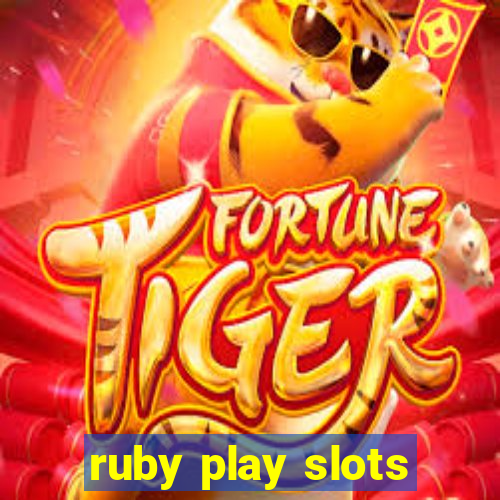 ruby play slots