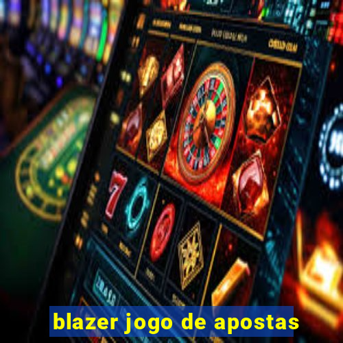 blazer jogo de apostas