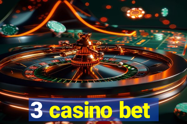 3 casino bet