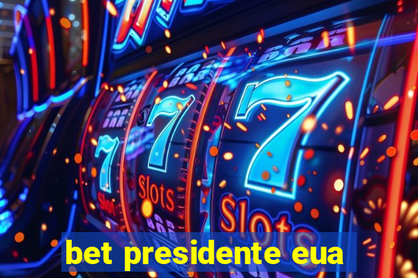 bet presidente eua