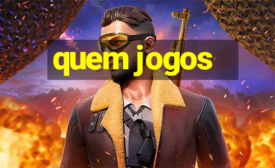 quem jogos