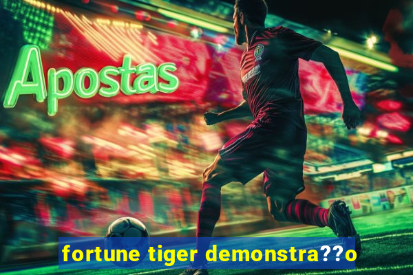 fortune tiger demonstra??o