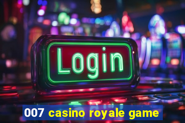 007 casino royale game