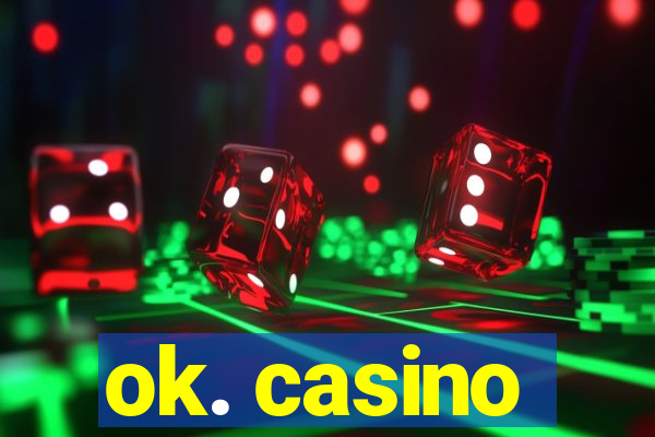 ok. casino