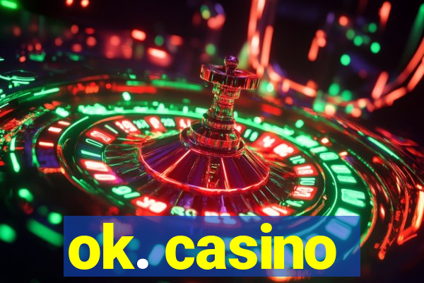 ok. casino