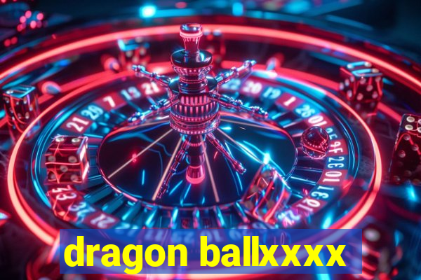 dragon ballxxxx