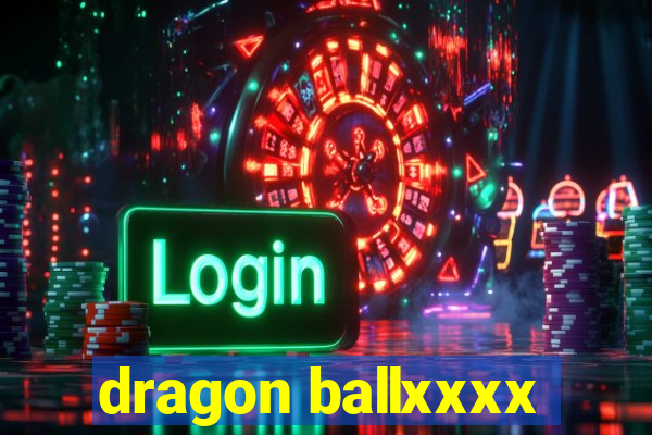 dragon ballxxxx