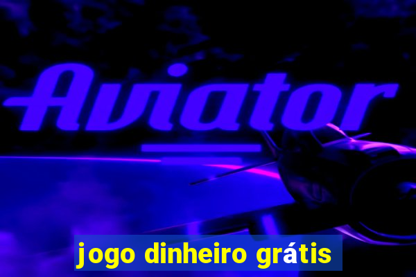 jogo dinheiro grátis