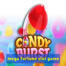 mega fortune slot game