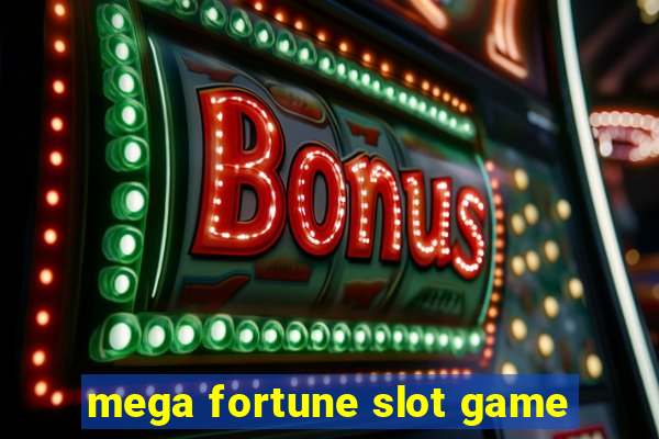 mega fortune slot game