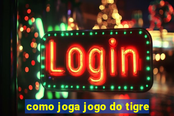 como joga jogo do tigre