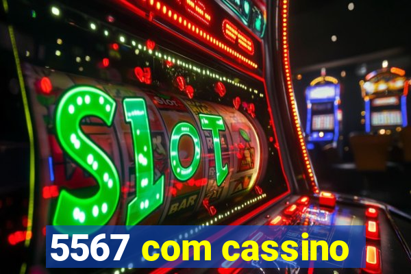 5567 com cassino