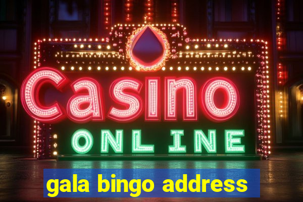 gala bingo address