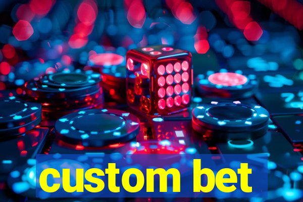 custom bet