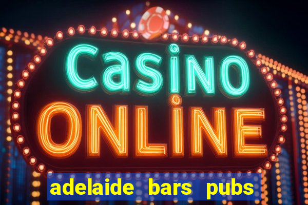 adelaide bars pubs clubs 2020