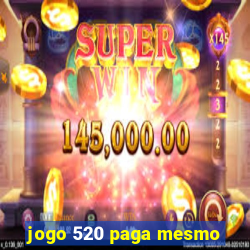 jogo 520 paga mesmo