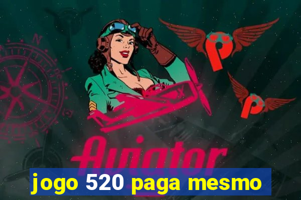 jogo 520 paga mesmo