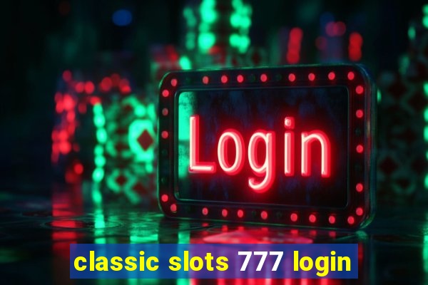 classic slots 777 login